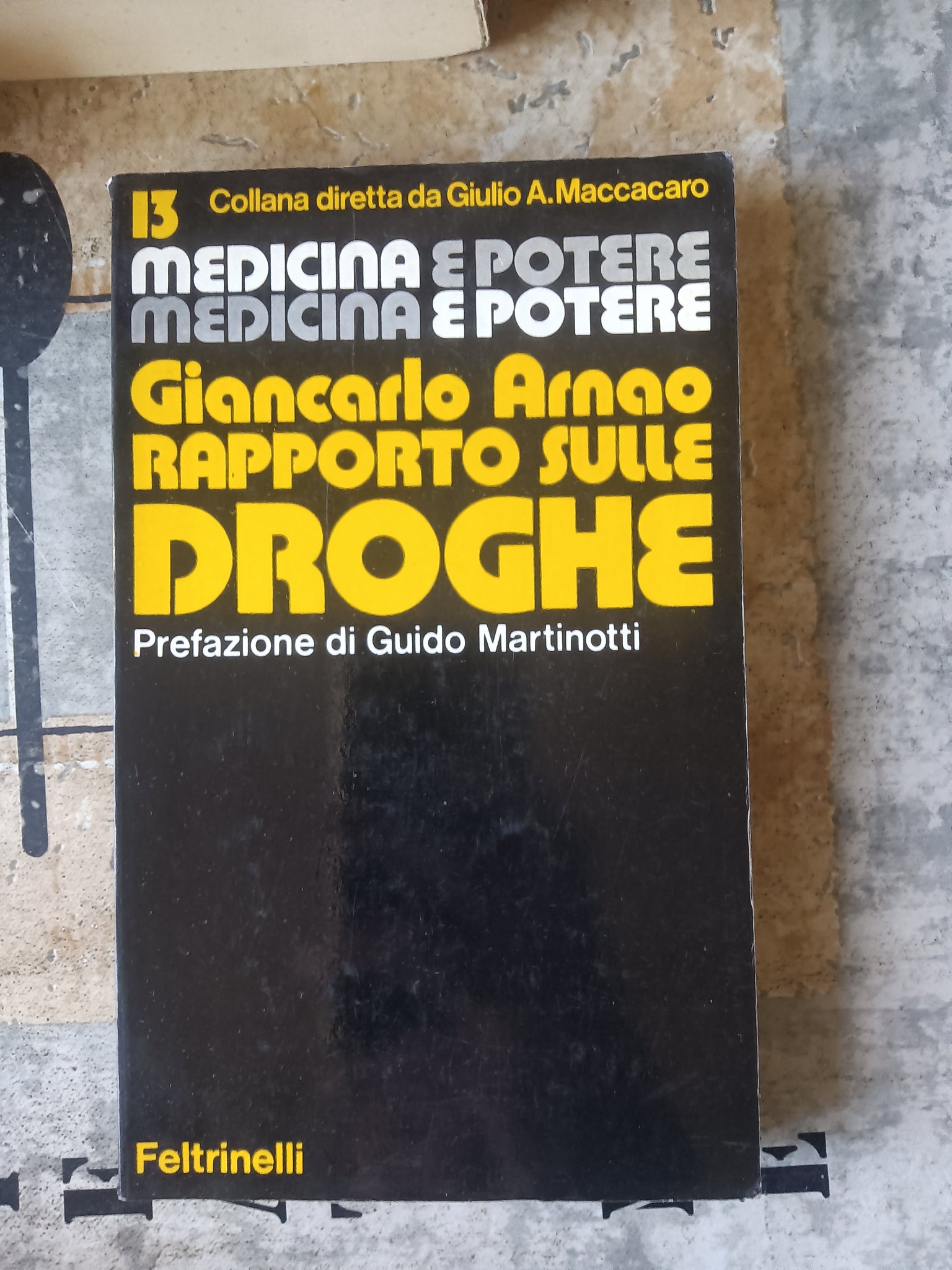 Medicina e potere. Rapporto sulle droghe | Giancarlo Arnao - Feltrinelli