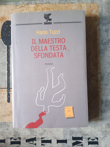 Il maestro della testa sfondata | Hans Tuzzi - Guanda