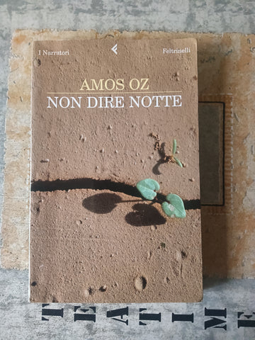 Non dire notte | Amos Oz - Feltrinelli