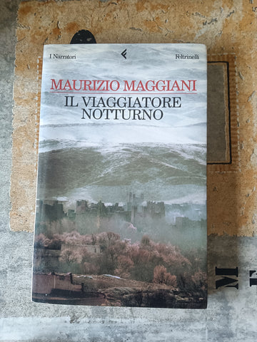 Il viaggiatore notturno | Maurizio Maggiani - Feltrinelli