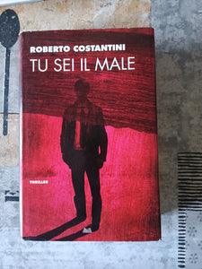 Tu sei il male | Roberto Costantini