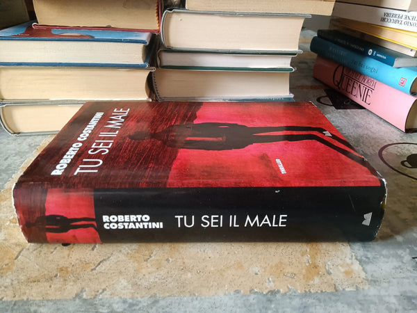 Tu sei il male | Roberto Costantini