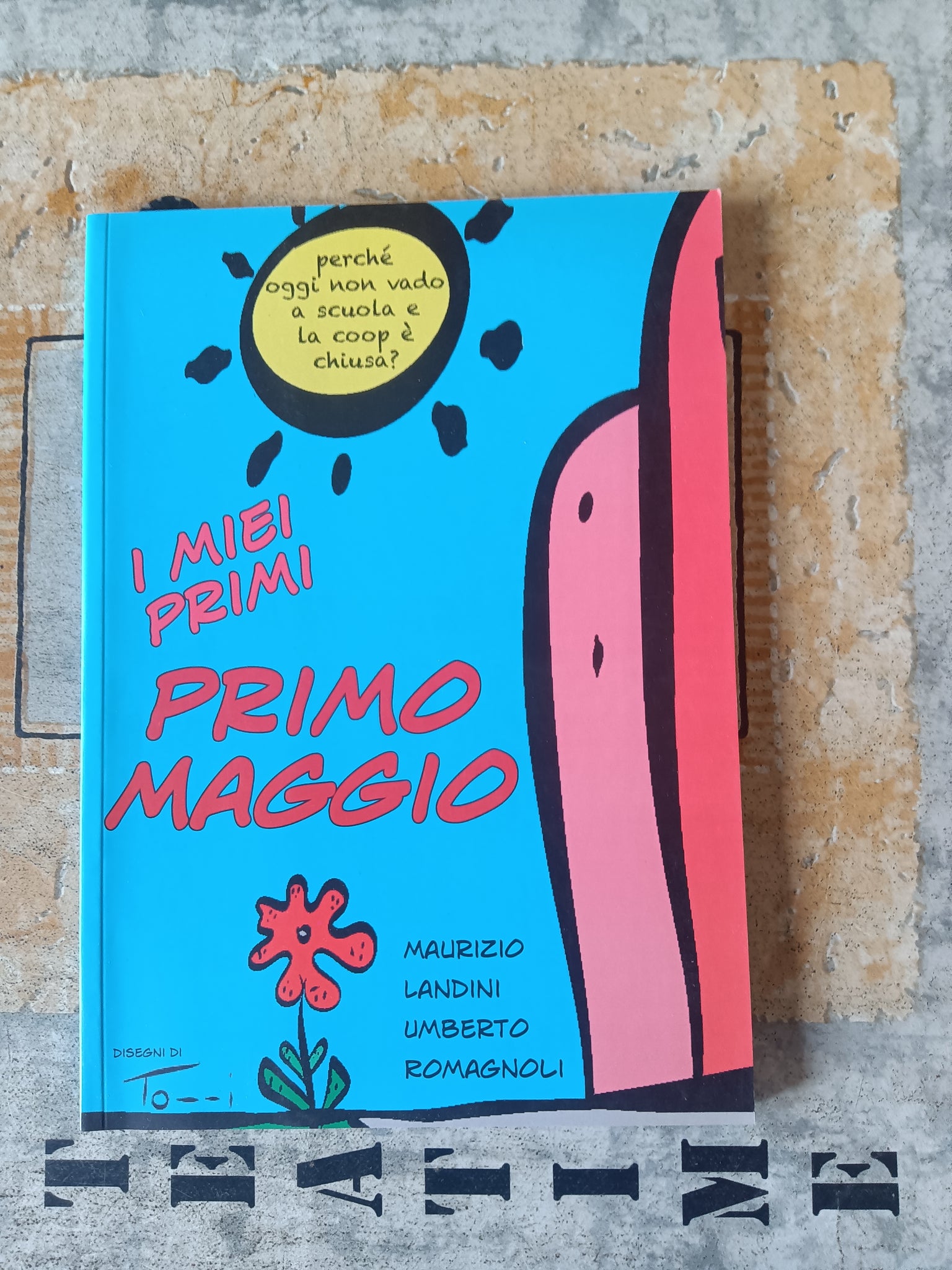 I miei primo maggio Perché oggi non vado a scuola e la Coop è chiusa? | Landini Maurizio, Romagnoli Umberto