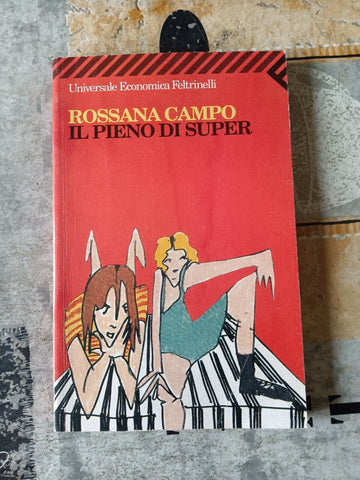 Il pieno di super | Rossana Campo - Feltrinelli