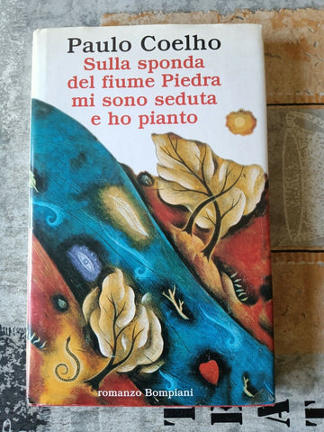 Sulla sponda del fiume Piedra mi sono seduta e ho pianto | Paulo Coelho - Bompiani