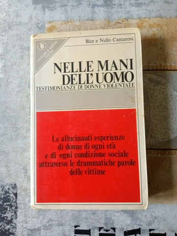 Nelle mani dell’uomo. Testimonianze di donne violentate | Bice e Nullo Cantaroni