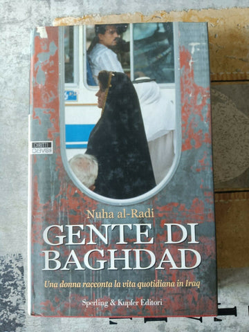 Gente di Baghdad. Una donna racconta la vita quotidiana in Iraq | Nuha al-Radi