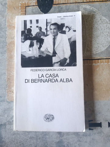 La casa di Bernarda Alba | Lorca Garcia - Einaudi