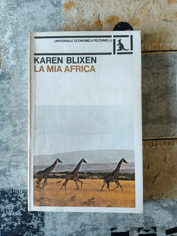 La mia Africa | Karen Blixen - Feltrinelli