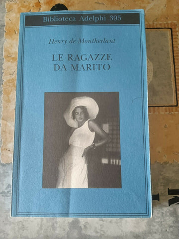 Le ragazze da marito | Henry de Montherlant - Adelphi