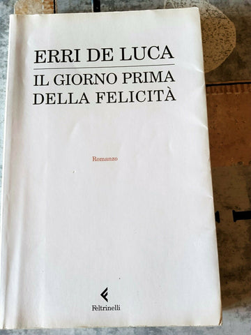 il giorno prima della felicità | Erri De Luca - Feltrinelli