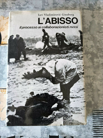 L’abisso. Il processo ai collaborazionisti russi | Lev Vladimirovic Ginzburg