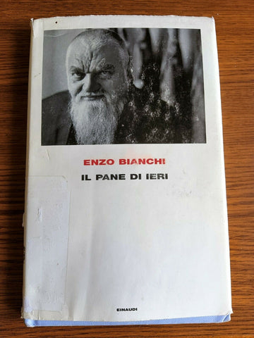 Il pane di ieri | Enzo Bianchi - Einaudi