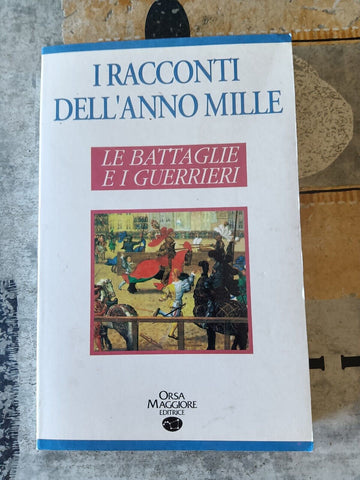 I Racconti dell’Anno Mille. Le battaglie e i guerrieri | Maddalena Lodesan; Alessadro Zignani,