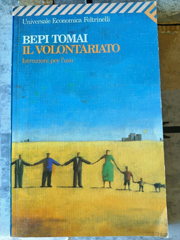 Il volontariato - istruzioni per l’uso | Bepi Tomai - Feltrinelli