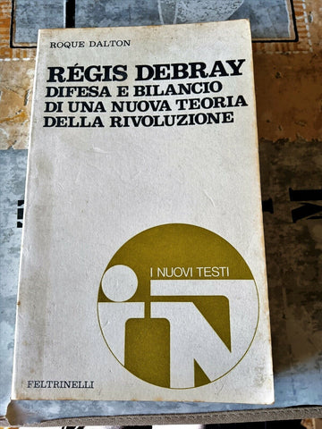 Régis debray. Difesa e bilancio di una nuova teoria della rivoluzione | Roque Dalton - Feltrinelli