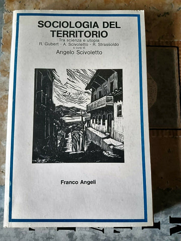 Sociologia del territorio. Tra scienza e utopia | Scivoletto Angelo (a cura)