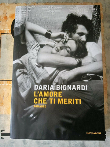 L’amore che ti meriti | Daria Bignardi - Mondadori