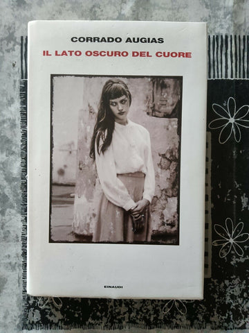 Il lato oscuro del cuore | Corrado Augias - Einaudi