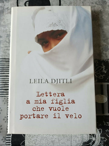 Lettera a mia figlia che vuole portare il velo | Leila Djitli