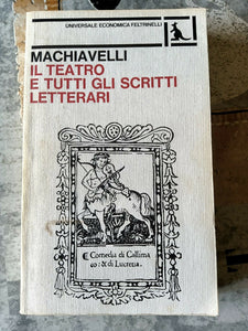 Il teatro e tutti gli scritti letterari | Niccolò Machiavelli - Feltrinelli