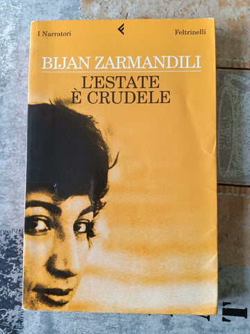 L’estate è crudele | Bijan Zarmandili - Feltrinelli