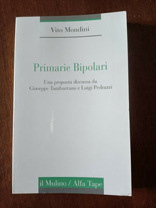 Primarie Bipolari. Una proposta discussa da Giuseppe Tamburrano e Luigi Pedrazzi | Vito Mondini - Mulino