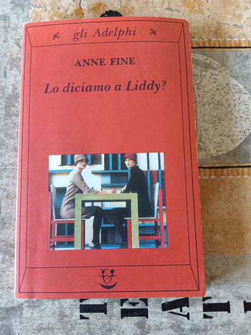 Lo diciamo a Liddy? | Anne Fine - Adelphi