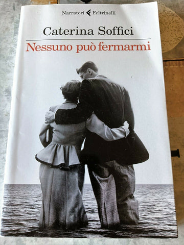 NESSUNO PUO’ FERMARMI | CATERINA SOFFICI - Feltrinelli