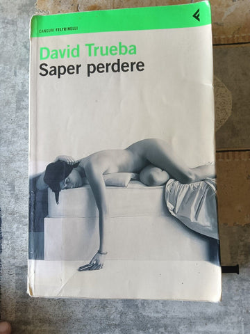 Saper perdere | David Trueba - Feltrinelli