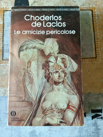 Le amicizie pericolose | Choderlos de Laclos - Mondadori