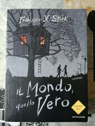 Il mondo, quello vero | Francisco X. Stork - Mondadori