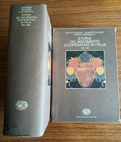 Storia del movimento cooperativo in italia. La Lega Nazionale delle Cooperative e Mutue 1886-1986 | R. Zangheri; G. Galasso; V. Castronovo - Einaudi