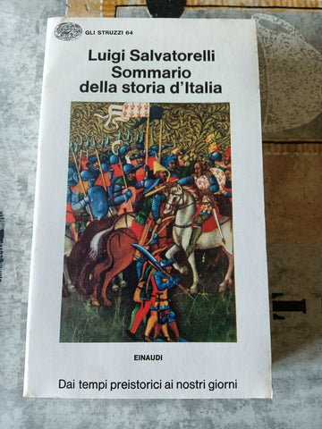 Sommario della storia d’Italia. Dai tempi preistorici ai nostri giorni | Luigi Salvatorelli - Einaudi