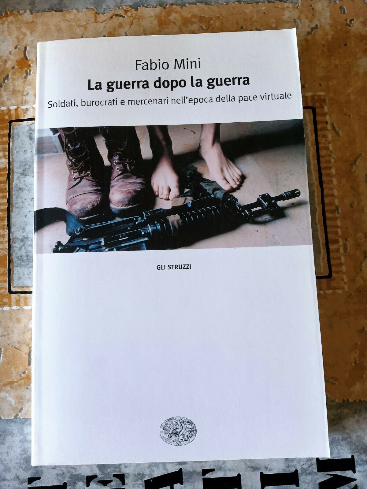 La guerra dopo la guerra - Soldati, burocrati e mercenari nell’epoca della pace virtuale | Fabio Mini - Einaudi