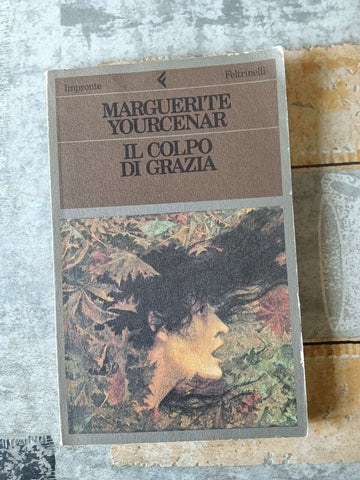 Il colpo di grazia | Marguerite Yourcenar - Feltrinelli