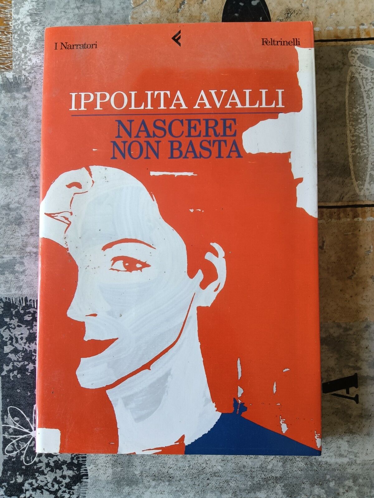 Nascere non basta | Ippolita Avalli - Feltrinelli