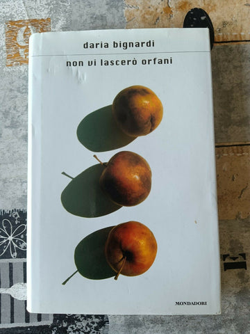 Non vi lascerò orfani | Daria Bignardi - Mondadori