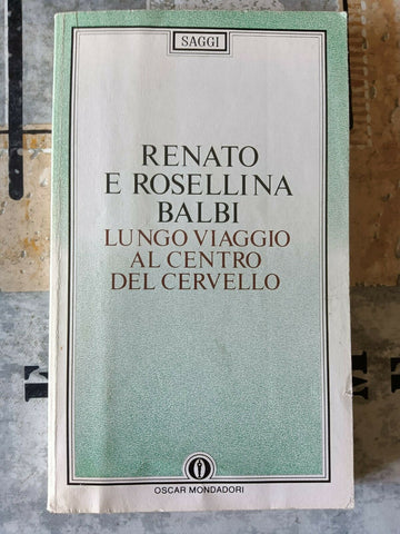 Lungo viaggio al centro del cervello | Renato Balbi - Mondadori