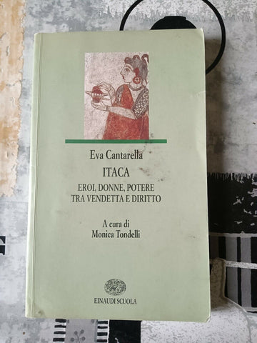 Itaca. Eroi, donne potere tra vendetta e diritto | Eva Cantarella - Einaudi