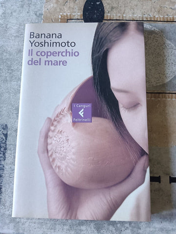 Il coperchio del mare | Banana Yoshimoto - Feltrinelli