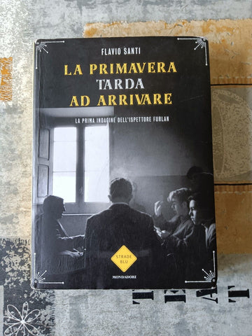 La primavera tarda ad arrivare | Flavio Santi - Mondadori