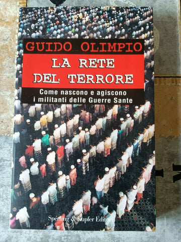 LA RETE DEL TERRORE - come nascono e agiscono i militanti delle guerre sante | GUIDO OLIMPIO